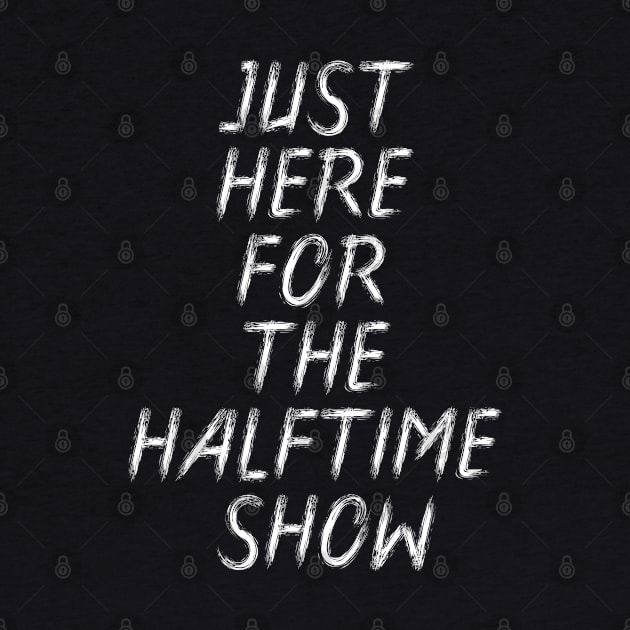 just here for the halftime show by NoBreathJustArt